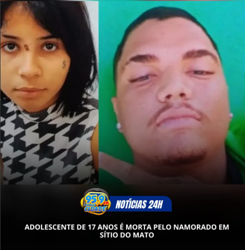  Adolescente de 17 anos é morta pelo namorado em Sítio do Mato – BA