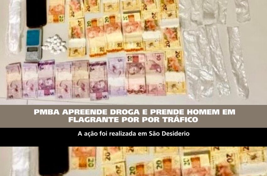  Homem é preso por tráfico de drogas durante ação da Polícia Militar em São Desiderio