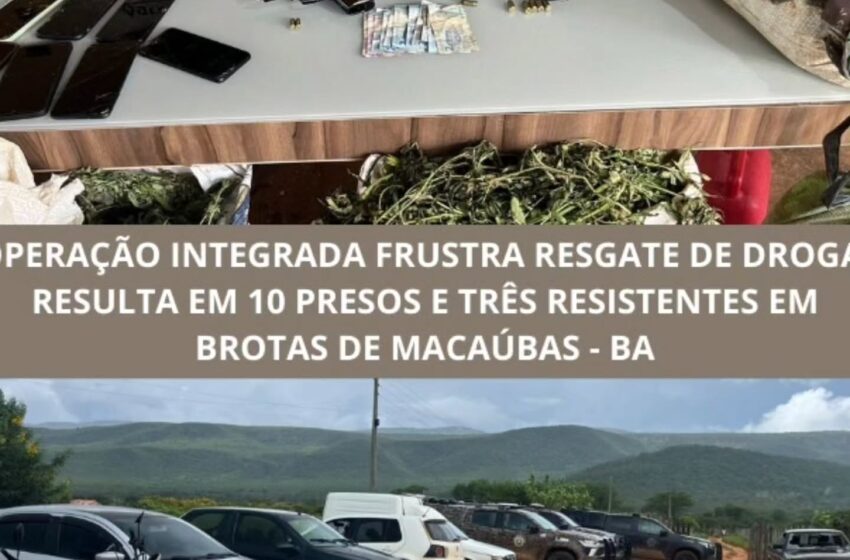  Megaoperação em Brotas de Macaúbas: Forças de segurança frustram tentativa de resgate de carga milionária de maconha