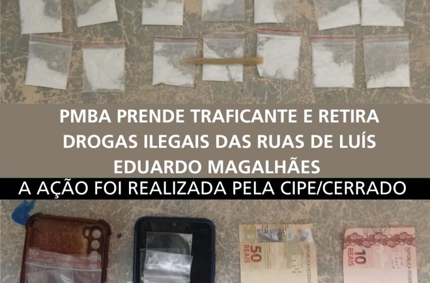  CIPE CERRADO PRENDE TRAFICANTE E RETIRA DROGAS ILEGAIS DAS RUAS DE LUIS EDUARDO MAGALHÃES