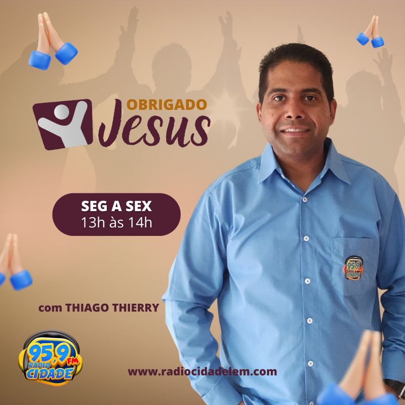 OBRIGADO JESUS - APRESENTAÇÃO: THIAGO THIERRY